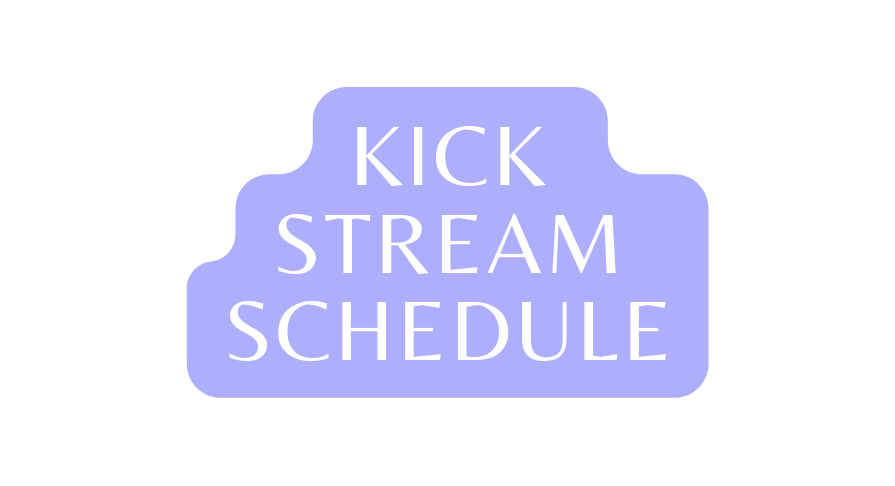 Kick Stream Schedule